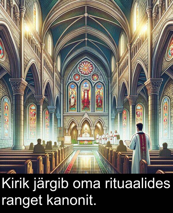 rituaalides: Kirik järgib oma rituaalides ranget kanonit.