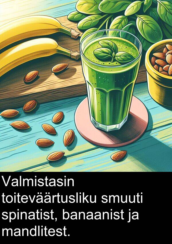 banaanist: Valmistasin toiteväärtusliku smuuti spinatist, banaanist ja mandlitest.