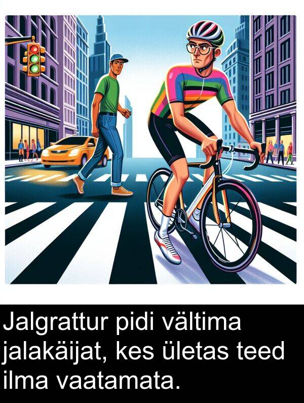 jalakäijat: Jalgrattur pidi vältima jalakäijat, kes ületas teed ilma vaatamata.