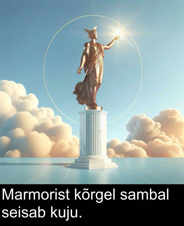 kuju: Marmorist kõrgel sambal seisab kuju.