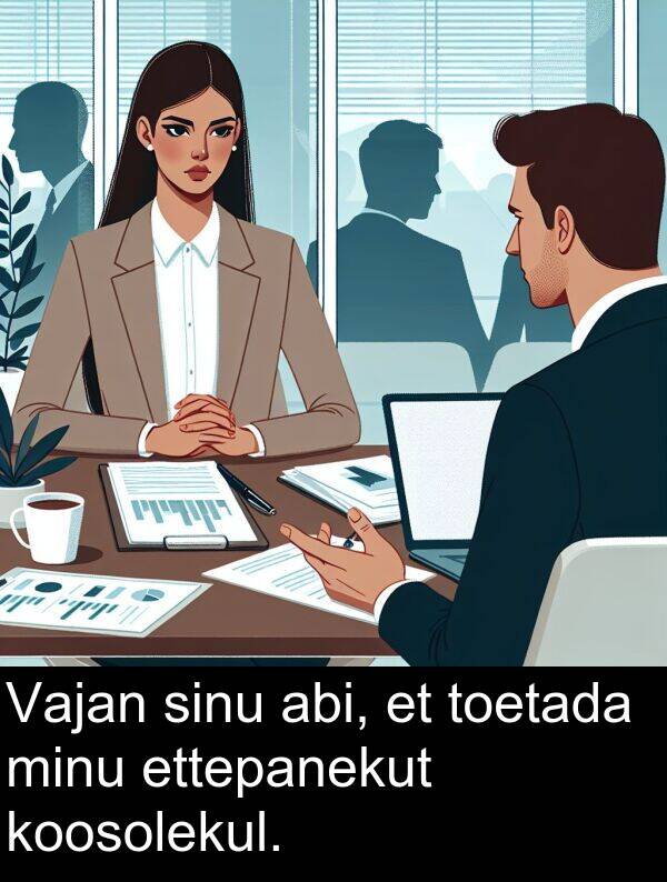 toetada: Vajan sinu abi, et toetada minu ettepanekut koosolekul.