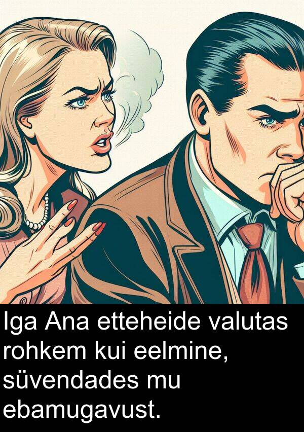 ebamugavust: Iga Ana etteheide valutas rohkem kui eelmine, süvendades mu ebamugavust.