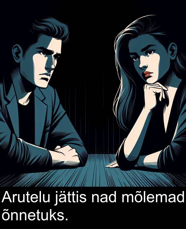 jättis: Arutelu jättis nad mõlemad õnnetuks.
