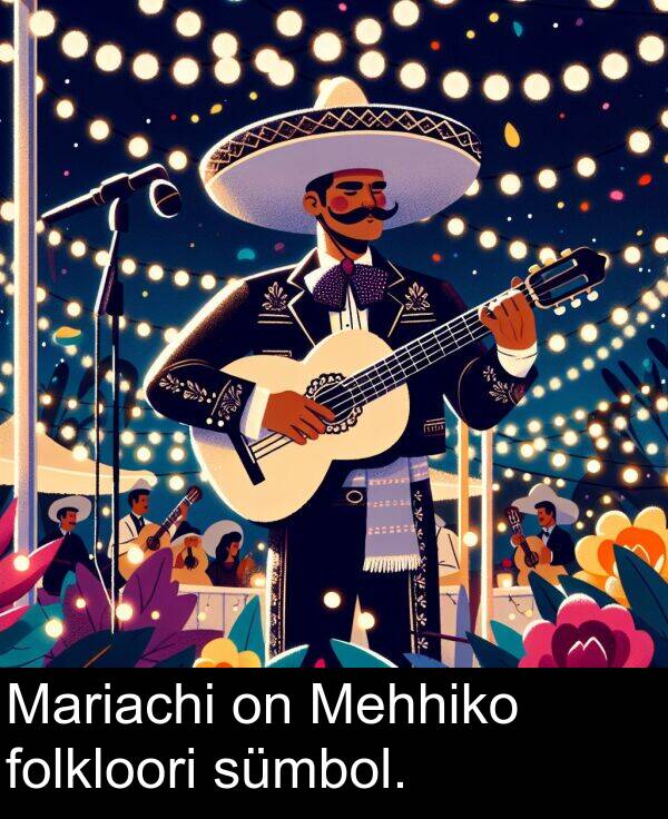 folkloori: Mariachi on Mehhiko folkloori sümbol.