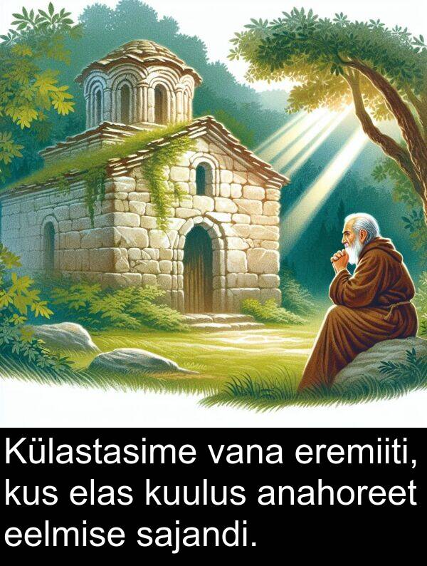 kus: Külastasime vana eremiiti, kus elas kuulus anahoreet eelmise sajandi.