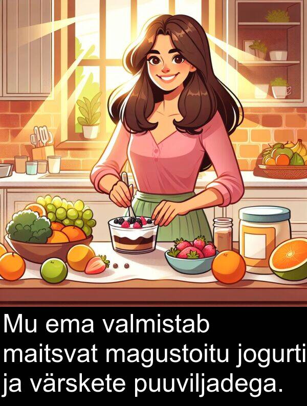 jogurti: Mu ema valmistab maitsvat magustoitu jogurti ja värskete puuviljadega.