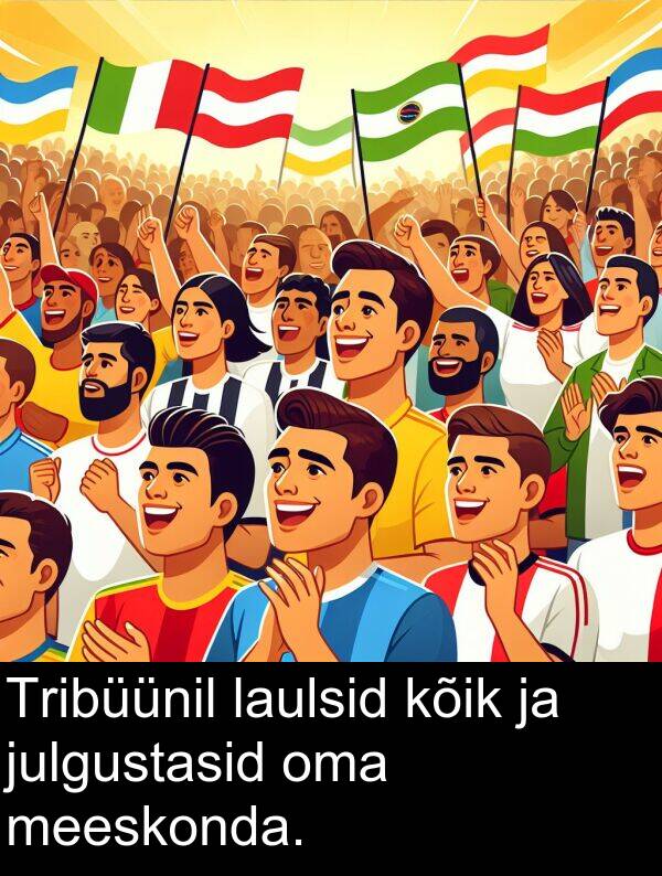 kõik: Tribüünil laulsid kõik ja julgustasid oma meeskonda.