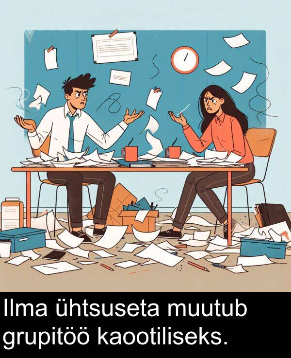 grupitöö: Ilma ühtsuseta muutub grupitöö kaootiliseks.