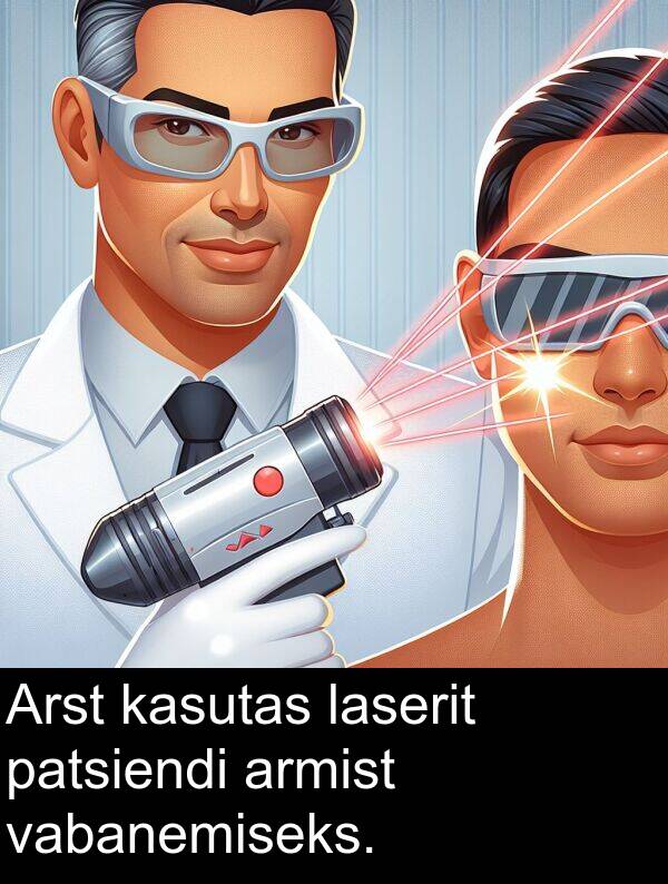 armist: Arst kasutas laserit patsiendi armist vabanemiseks.