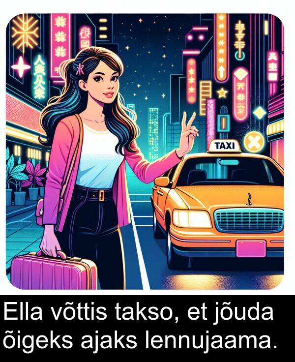 võttis: Ella võttis takso, et jõuda õigeks ajaks lennujaama.