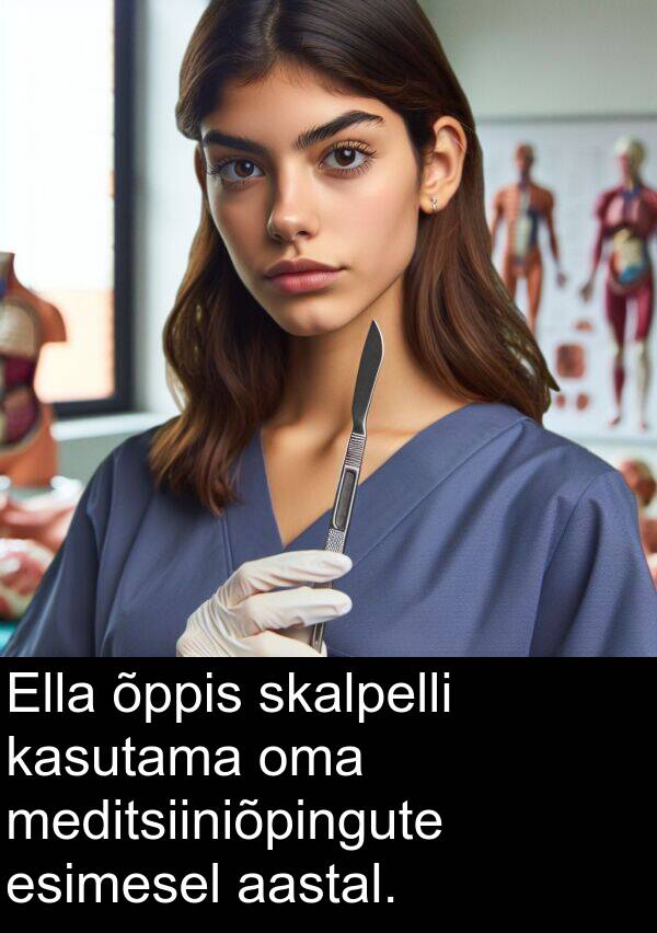 skalpelli: Ella õppis skalpelli kasutama oma meditsiiniõpingute esimesel aastal.