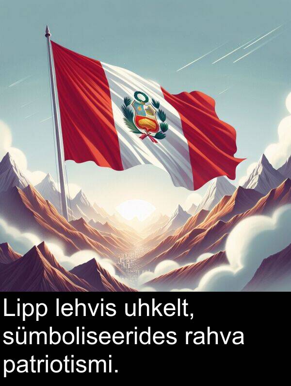 sümboliseerides: Lipp lehvis uhkelt, sümboliseerides rahva patriotismi.