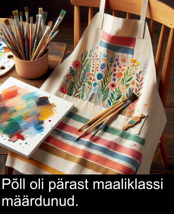 maaliklassi: Põll oli pärast maaliklassi määrdunud.