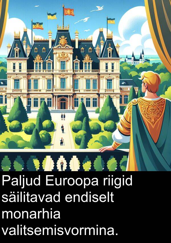 säilitavad: Paljud Euroopa riigid säilitavad endiselt monarhia valitsemisvormina.
