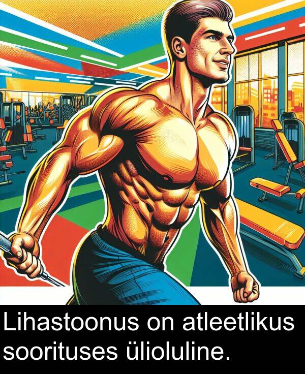 soorituses: Lihastoonus on atleetlikus soorituses ülioluline.