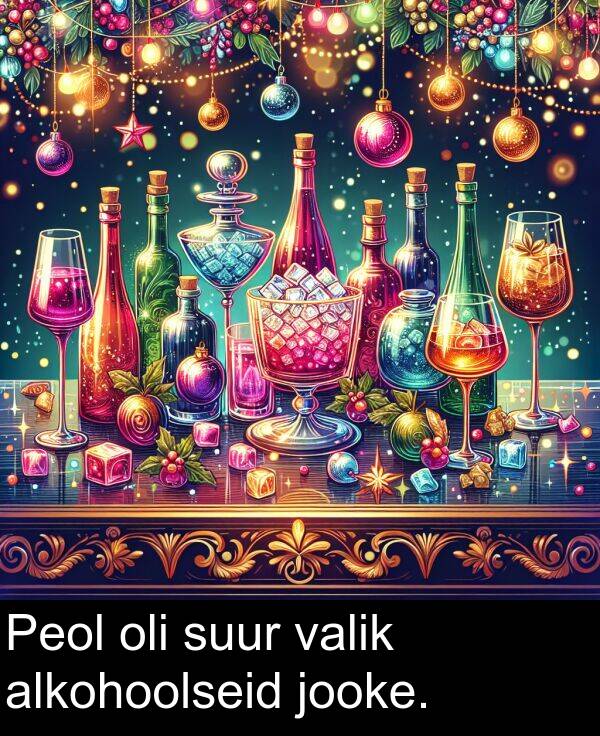 suur: Peol oli suur valik alkohoolseid jooke.