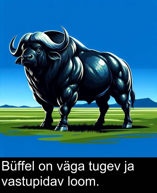 tugev: Büffel on väga tugev ja vastupidav loom.