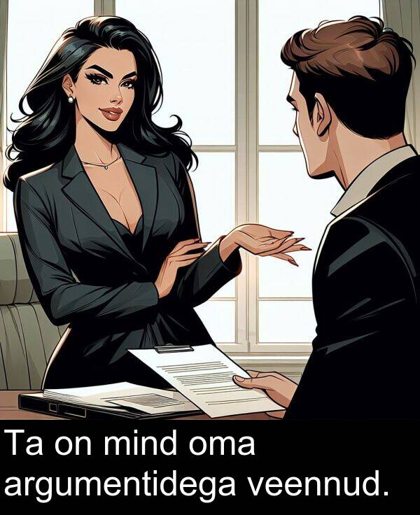 mind: Ta on mind oma argumentidega veennud.