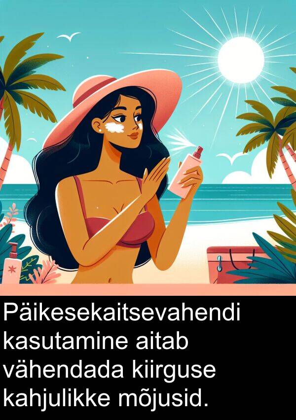 vähendada: Päikesekaitsevahendi kasutamine aitab vähendada kiirguse kahjulikke mõjusid.