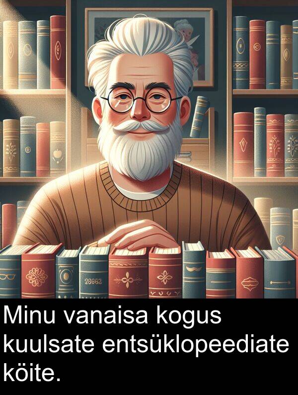 kuulsate: Minu vanaisa kogus kuulsate entsüklopeediate köite.