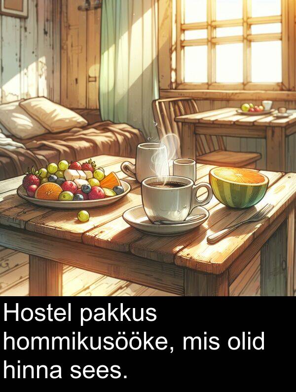 hinna: Hostel pakkus hommikusööke, mis olid hinna sees.