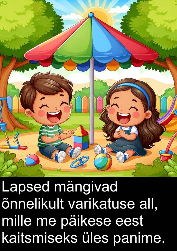 mängivad: Lapsed mängivad õnnelikult varikatuse all, mille me päikese eest kaitsmiseks üles panime.