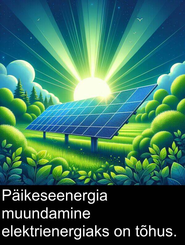 elektrienergiaks: Päikeseenergia muundamine elektrienergiaks on tõhus.