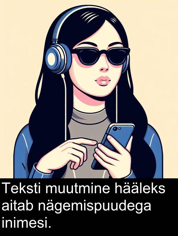 muutmine: Teksti muutmine hääleks aitab nägemispuudega inimesi.