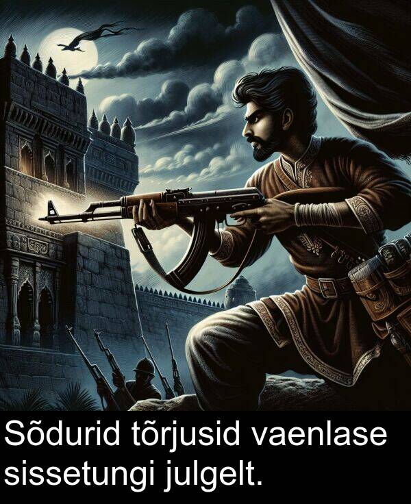 tõrjusid: Sõdurid tõrjusid vaenlase sissetungi julgelt.