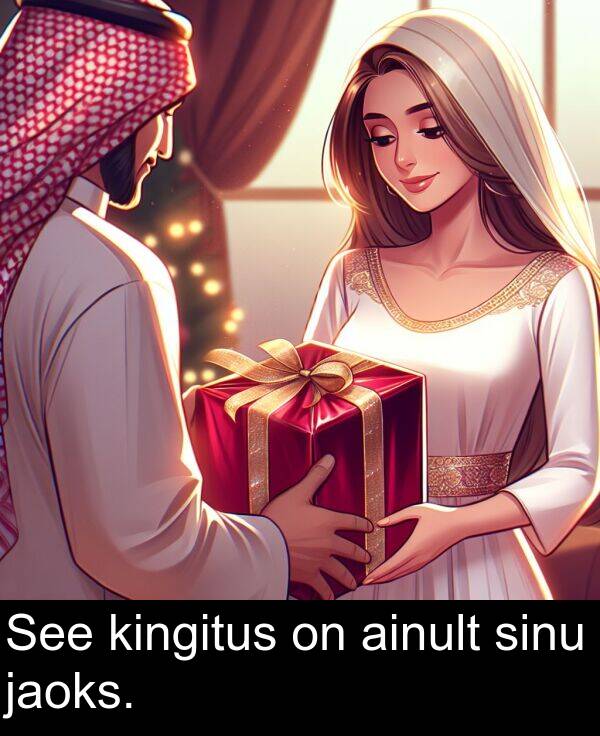 ainult: See kingitus on ainult sinu jaoks.