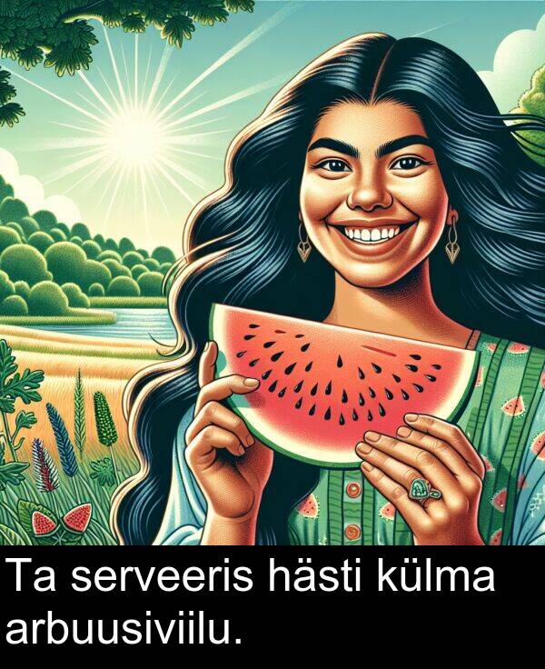 hästi: Ta serveeris hästi külma arbuusiviilu.