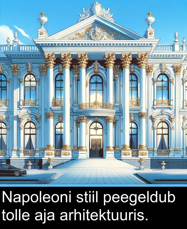 tolle: Napoleoni stiil peegeldub tolle aja arhitektuuris.