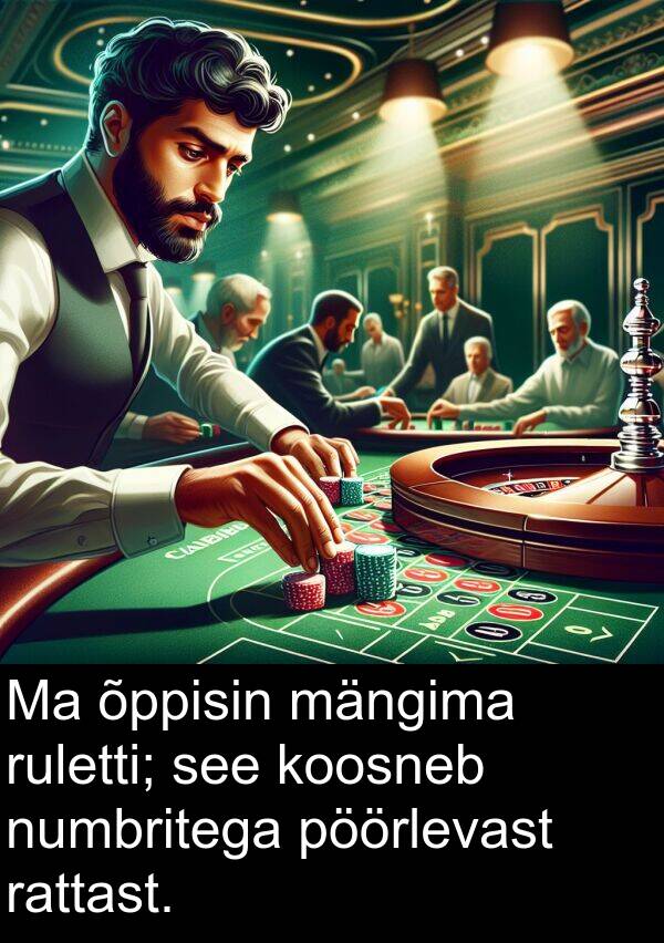 ruletti: Ma õppisin mängima ruletti; see koosneb numbritega pöörlevast rattast.
