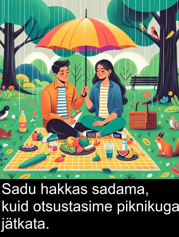piknikuga: Sadu hakkas sadama, kuid otsustasime piknikuga jätkata.