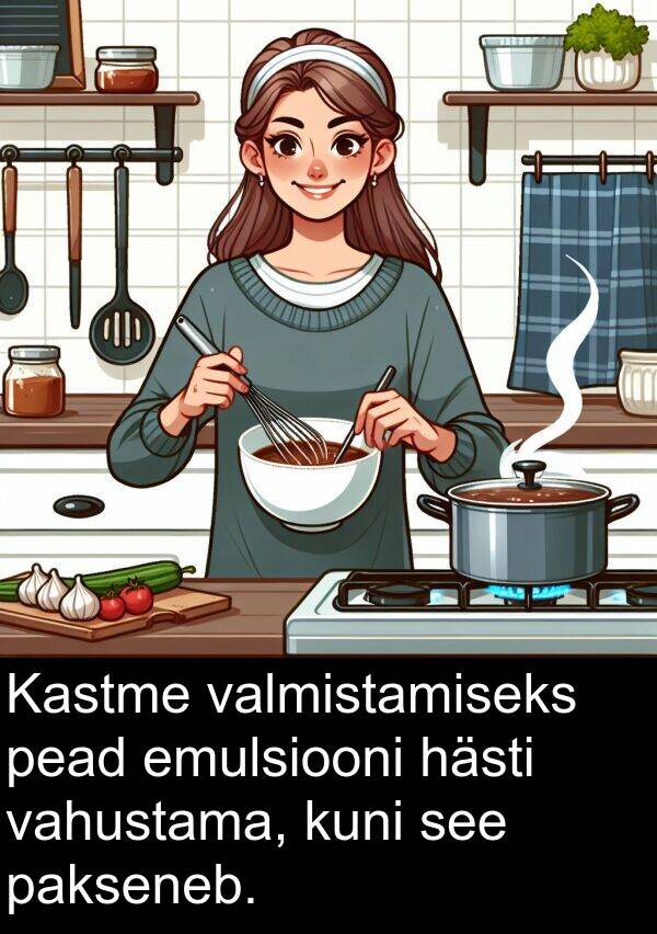 hästi: Kastme valmistamiseks pead emulsiooni hästi vahustama, kuni see pakseneb.