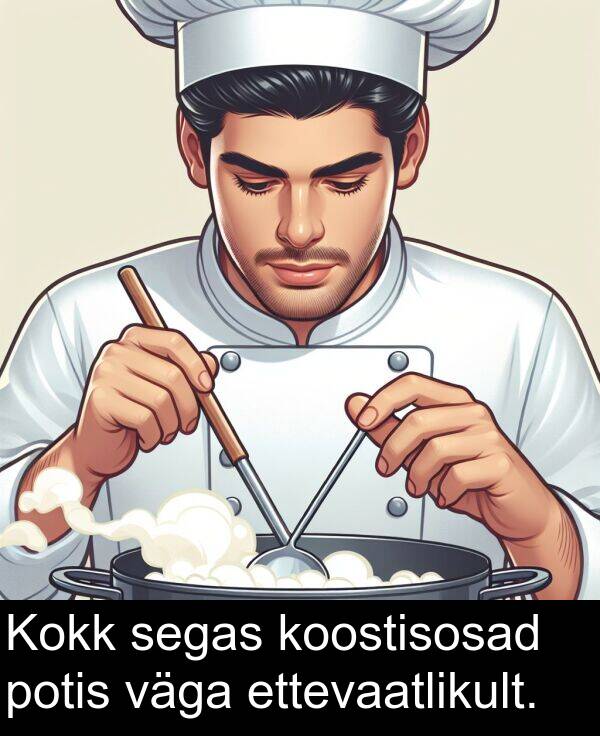 potis: Kokk segas koostisosad potis väga ettevaatlikult.