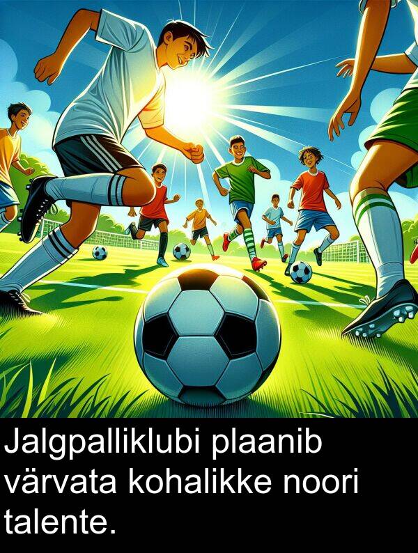 kohalikke: Jalgpalliklubi plaanib värvata kohalikke noori talente.
