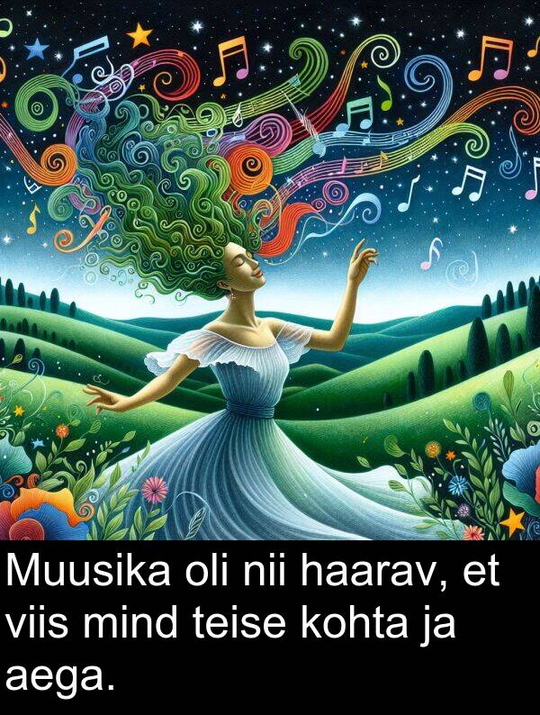 haarav: Muusika oli nii haarav, et viis mind teise kohta ja aega.