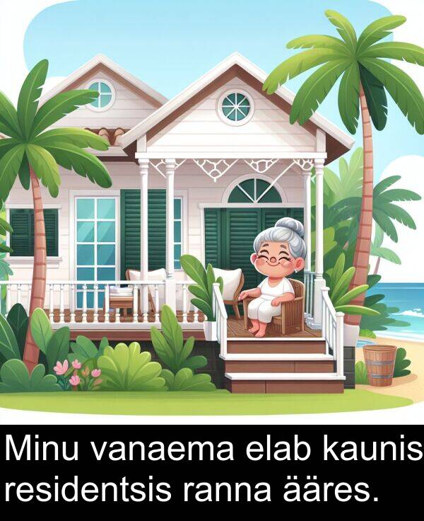 residentsis: Minu vanaema elab kaunis residentsis ranna ääres.