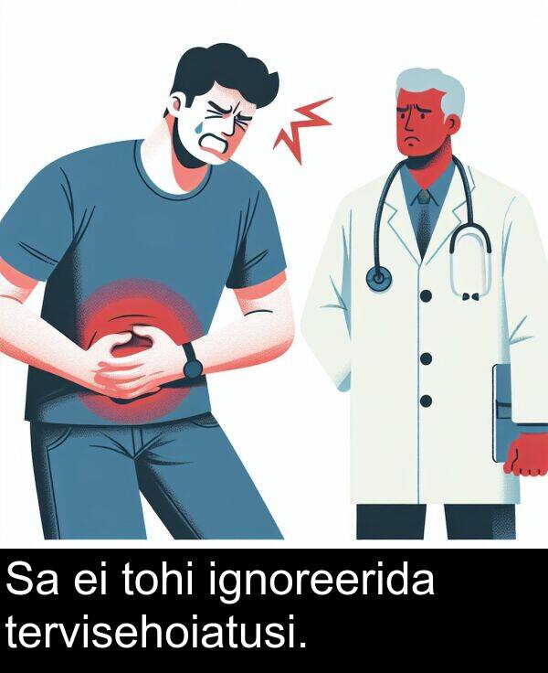 tohi: Sa ei tohi ignoreerida tervisehoiatusi.