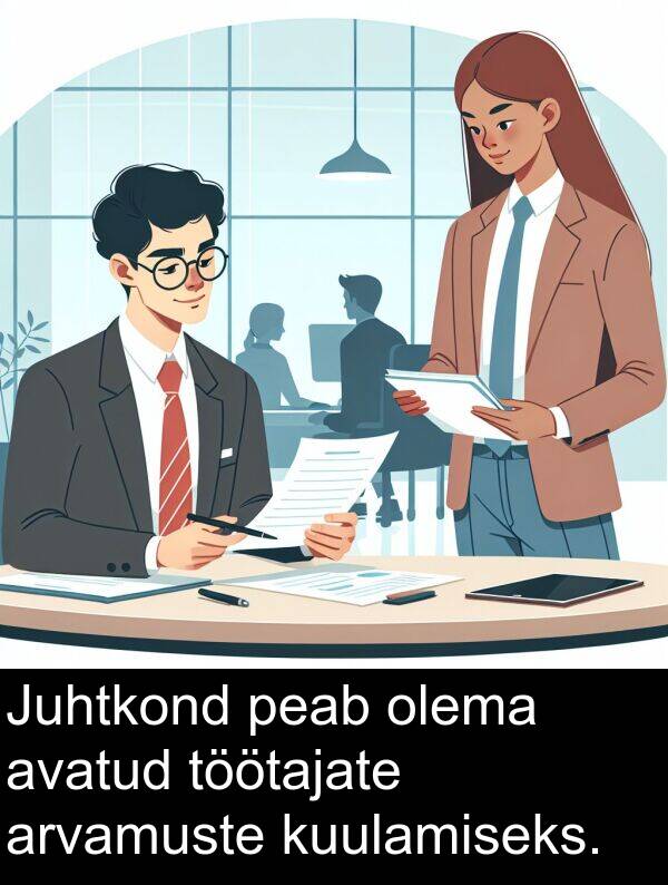 töötajate: Juhtkond peab olema avatud töötajate arvamuste kuulamiseks.