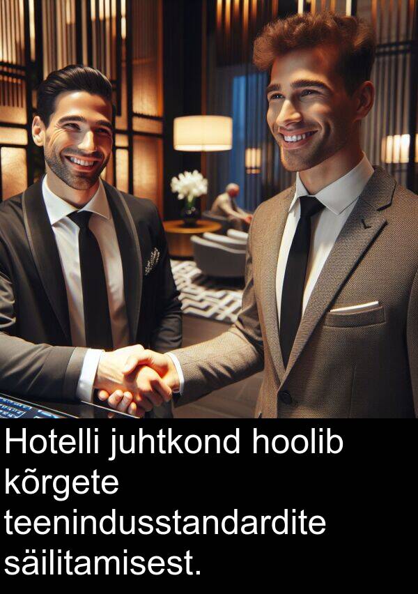 kõrgete: Hotelli juhtkond hoolib kõrgete teenindusstandardite säilitamisest.