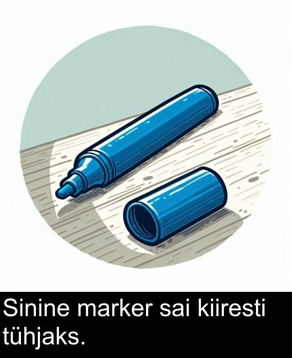 tühjaks: Sinine marker sai kiiresti tühjaks.