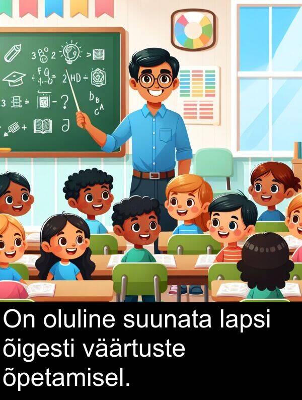 väärtuste: On oluline suunata lapsi õigesti väärtuste õpetamisel.