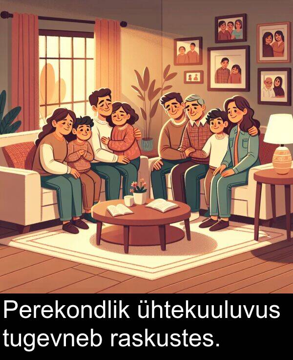 tugevneb: Perekondlik ühtekuuluvus tugevneb raskustes.