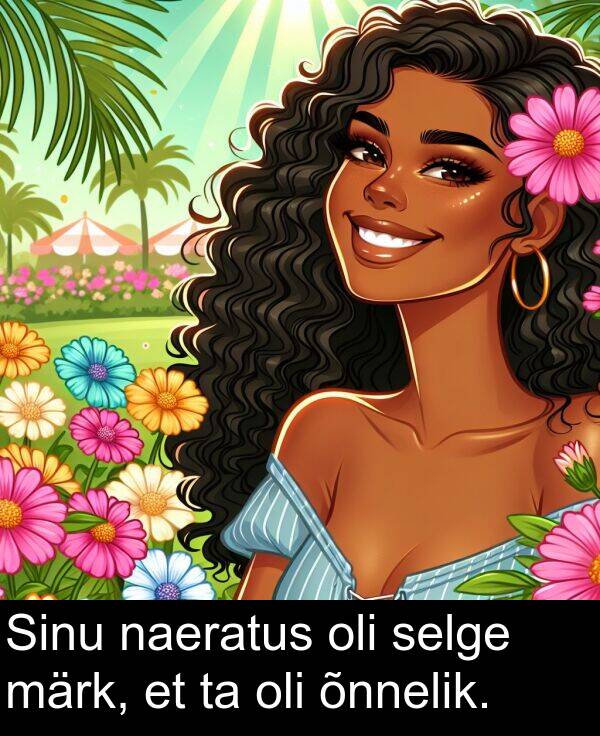 märk: Sinu naeratus oli selge märk, et ta oli õnnelik.