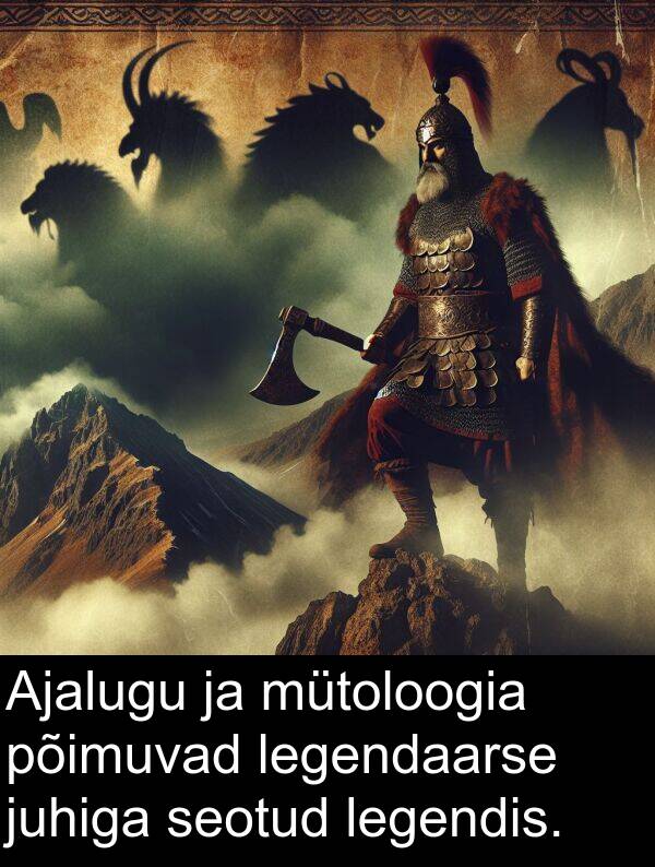 mütoloogia: Ajalugu ja mütoloogia põimuvad legendaarse juhiga seotud legendis.