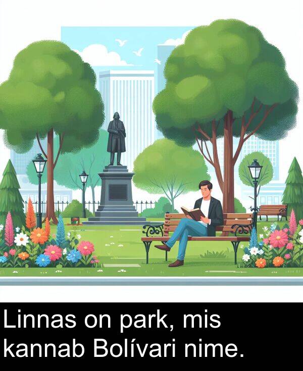 mis: Linnas on park, mis kannab Bolívari nime.