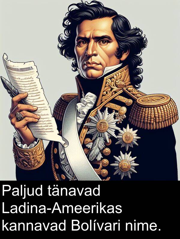 tänavad: Paljud tänavad Ladina-Ameerikas kannavad Bolívari nime.
