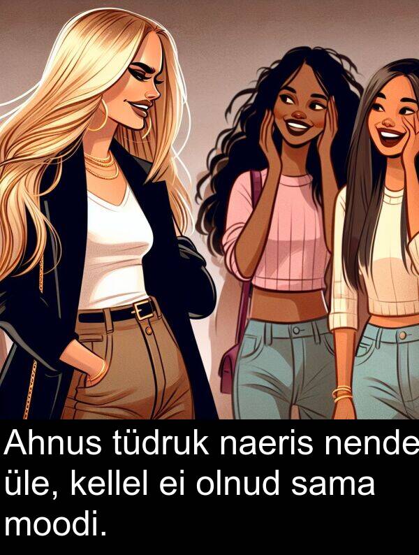 naeris: Ahnus tüdruk naeris nende üle, kellel ei olnud sama moodi.
